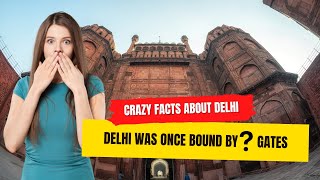 Amazing Facts About Delhi:  Delhi Was Once Bound By 14 Gates