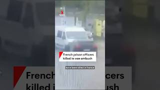 French prison officers killed in van ambush