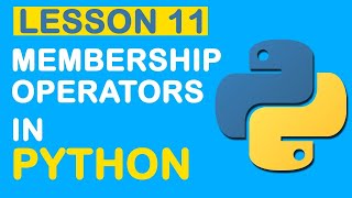 Python Membership Operators (Lesson 11) | Python Operators | Python Tutorial for Beginners