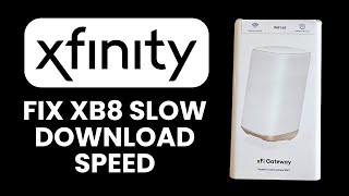 NEW! Xfinity XB8 Slow Download Speed ⚡ Fix Your Connection Fast