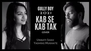 Kab Se Kab Tak | Gully Boy | Unnati Shah | Yashraj Mukhate || 2021