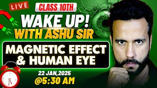 Wake Up! with Ashu Sir Class 10th Science Complete Revision | Magnetic effect and Human Eye | CBSE