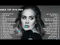 ADELE Best Spotify Playlist 2024💖 _ Greatest Hits _ Best Collection Full Album