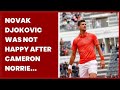 NOVAK DJOKOVIC WAS NOT HAPPY AFTER CAMERON NORRIE SMASHED THE SERB IN THE BACK OF THE LEG...