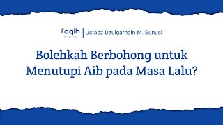 Bolehkah Berbohong untuk Menutupi Aib pada Masa Lalu?