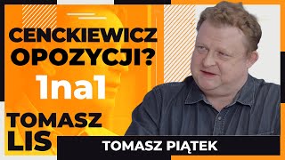 Piątek Cenckiewiczem opozycji | Tomasz Lis 1na1 Tomasz Piątek