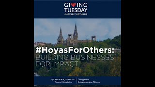 #HoyasForOthers​: Building Businesses for Impact