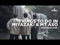 Top things to do in Miyazaki Prefecture & Mt Aso | Japan Travel Guide | GLOBAL CITIZENSHIP