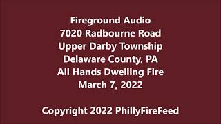 3-7-22, 7020 Radbourne Rd, U Darby Twp, Delaware Co, PA, All Hands Dwelling Fire