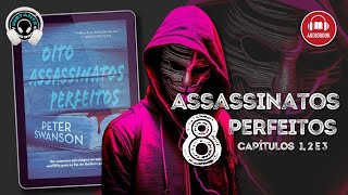 Oito assassinatos perfeitos - Peter Swanson (cap. 01, 02, e 03) completos - Audiobook - Audiolivro