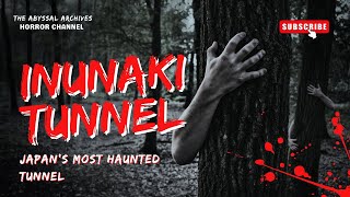 JAPAN'S MOST HAUNTED TUNNEL -THE INUNAKI TUNNEL