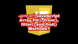 Whats JavaScript Array fill(), from(), filter() and find() methods | JavaScript Malayalam Tutorials