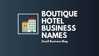 Catchy Boutique Hotel Business Names