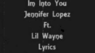 I'm Into You - Jennifer Lopez Ft. Lil Wayne (lyrics on screen)