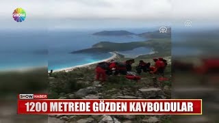 1200 metrede gözden kayboldular