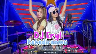 DJ KEHADIRANMU VIRAL TIKTOK 2024 - DJ ERYL