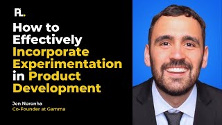 How to Effectively Incorporate Experimentation in Product Development