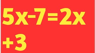 Algebra - How To Solve Equations Quickly || 5x-7=2x+3