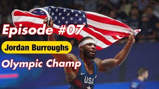 Episode 07 - JORDAN BURROUGHS | UFC, Retirement, 2021 Olympics & Much More. (Freestyle Wrestling)