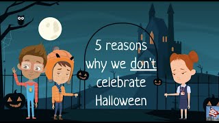 5 Reasons Why We Don't Celebrate Halloween