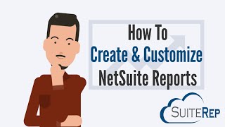 How to Create and Customize NetSuite Reports