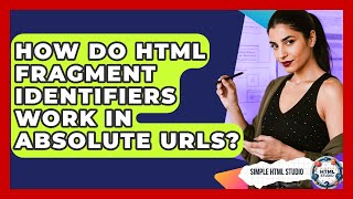 How Do HTML Fragment Identifiers Work In Absolute URLs? - Simple HTML Studio