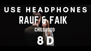 Rauf & Faik - Childhood (8D Music) (Use Headphones)