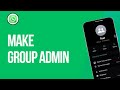 How to Make Group Admin on WhatsApp