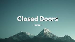 Ismail - Closed Doors (lyrics)