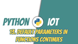 Python for IoT | 13. Default Parameters in Functions Continues