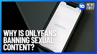 OnlyFans To Ban Sexually Explicit Content | 10 News First