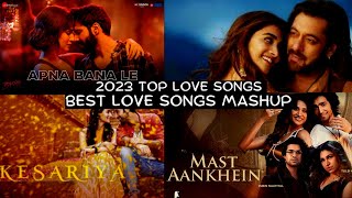 💕Bollywood Romantic Hindi Songs 2023 💕|Bollywood 2023 Love Mashup💕NON-STOP Latest Hindi song MASHUP.