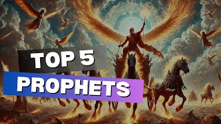 TOP 5: MIGHTY PROPHETS