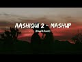 aashiqui 2 mashup slowed u0026 reverb play bass