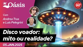 Oásis: Disco voador -  mito ou realidade?