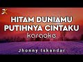 KARAOKE HITAM DUNIAMU PUTIHNYA CINTAKU - JHONNY ISKANDAR | COVER KORG PA50