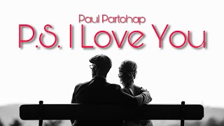 Paul Partohap - P.s. I Love You (Lyric Video)