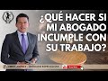 ¿Qué hacer si mi abogado INCUMPLE con su trabajo? | Abogados de Familia | Jimmy Jiménez