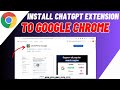 How To Install ChatGPT Extension To Google Chrome | Easy Guide