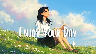 Enjoy Your Day 🍀 Morning music to makes you feel so good ~ Positive Vibes