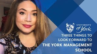 Three things to look forward to: The York Management School
