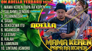 MAMA KEREN PAPA RA KOPEN || Dangdut Koplo Terbaru OM Adella