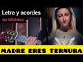 MADRE ERES TERNURA. Letras y acordes