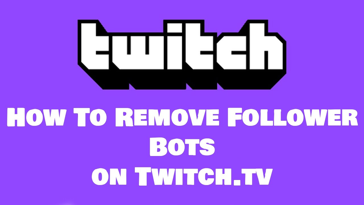 How To Remove Follower Bots On Twitch.tv - YouTube