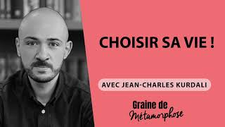 #73 Jean Charles Kurdali : Choisir sa vie !