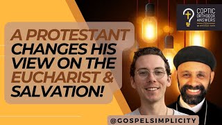 A Protestant Changes His View on the Eucharist & Salvation! @gospelsimplicity