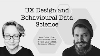 Data Driven Chat: UX Design and Behavioural Data Science || Dimitris Niavis