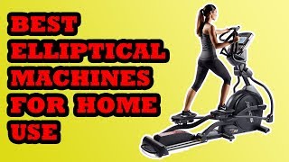 Best Elliptical Machines For Home Use 2018 | TOP 10 Best Elliptical Machines 2018