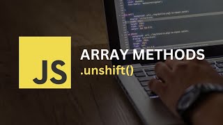 unshift array method in JavaScript | JavaScript Tutorials for beginners
