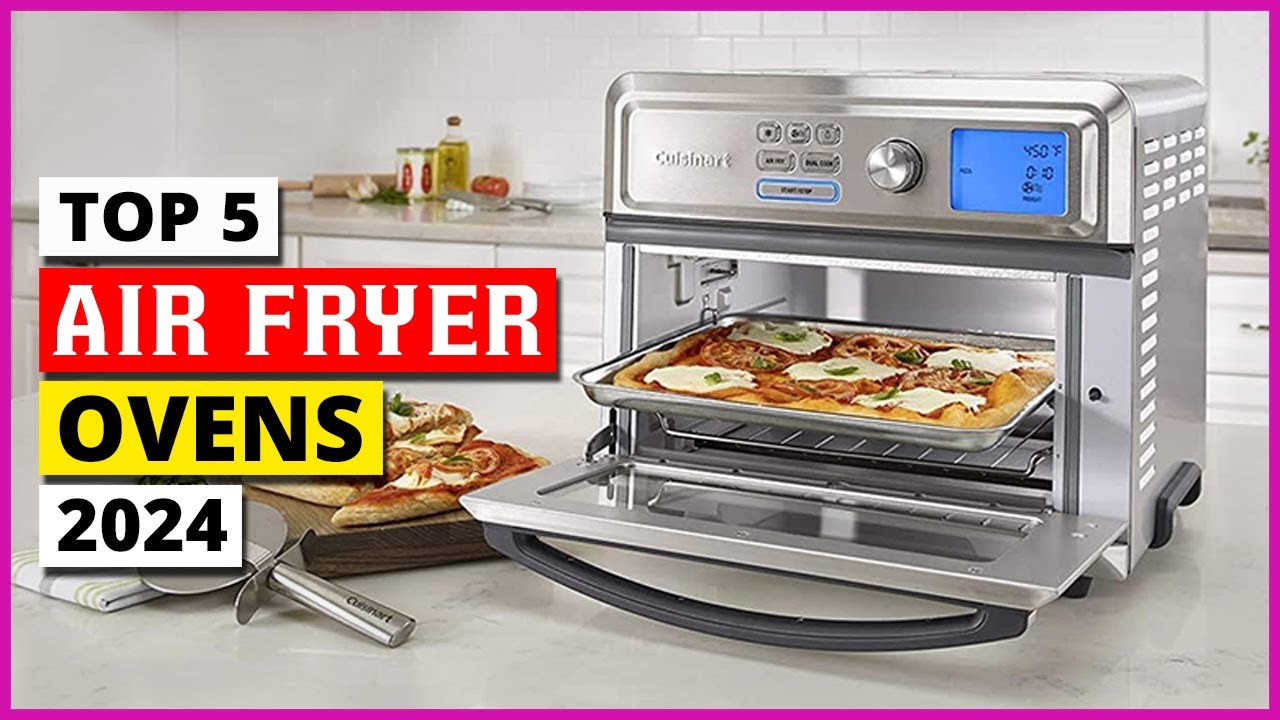 Top 5 Best Air Fryer Ovens For Kitchen 2024 - YouTube